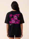 If Not Now When? Gym Oversized Drop Shoulder Motivational Graphic Tee